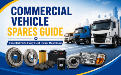 Commercial Vehicle Spares Guide: Essential Parts Every Fleet Owner Must Know